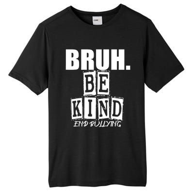 Bruh Be Kind Funny Orange Anti Bullying Unity Day Tall Fusion ChromaSoft Performance T-Shirt