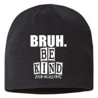 Bruh Be Kind Funny Orange Anti Bullying Unity Day Sustainable Beanie