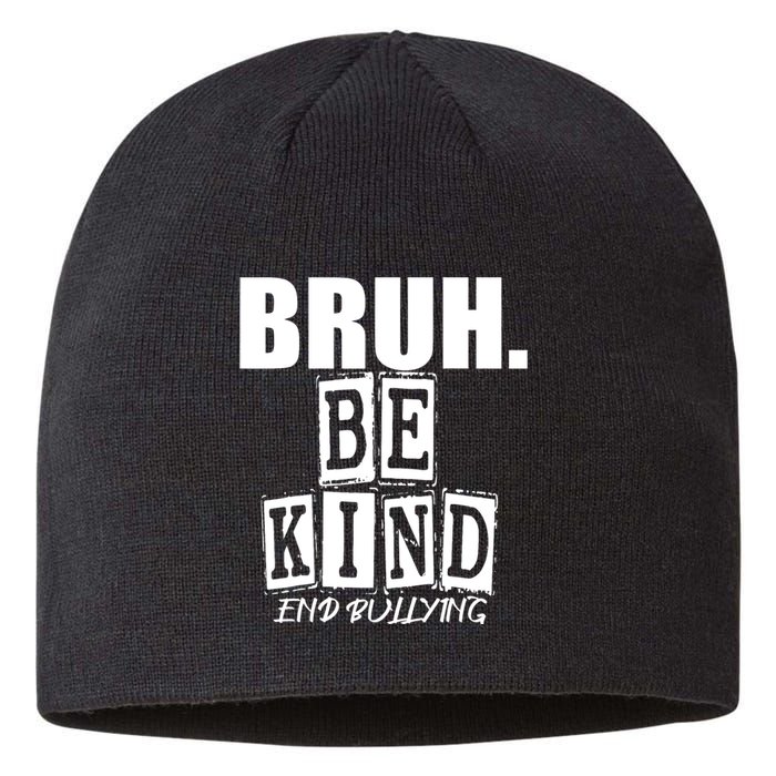 Bruh Be Kind Funny Orange Anti Bullying Unity Day Sustainable Beanie