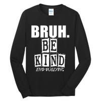 Bruh Be Kind Funny Orange Anti Bullying Unity Day Tall Long Sleeve T-Shirt