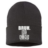 Bruh Be Kind Funny Orange Anti Bullying Unity Day Sustainable Knit Beanie