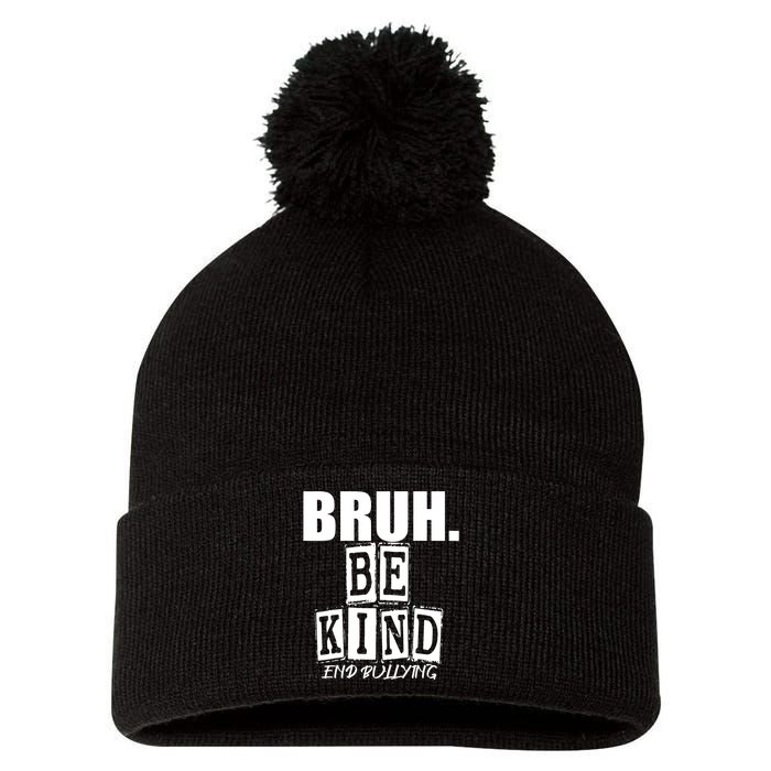 Bruh Be Kind Funny Orange Anti Bullying Unity Day Pom Pom 12in Knit Beanie