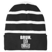 Bruh Be Kind Funny Orange Anti Bullying Unity Day Striped Beanie with Solid Band