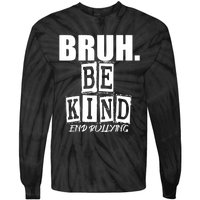 Bruh Be Kind Funny Orange Anti Bullying Unity Day Tie-Dye Long Sleeve Shirt