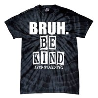 Bruh Be Kind Funny Orange Anti Bullying Unity Day Tie-Dye T-Shirt