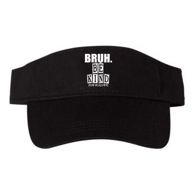 Bruh Be Kind Funny Orange Anti Bullying Unity Day Valucap Bio-Washed Visor