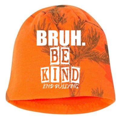 Bruh Be Kind Funny Orange Anti Bullying Unity Day Kati - Camo Knit Beanie