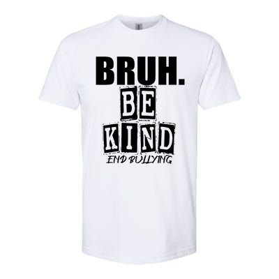 Bruh Be Kind Funny Orange Anti Bullying Unity Day Softstyle CVC T-Shirt