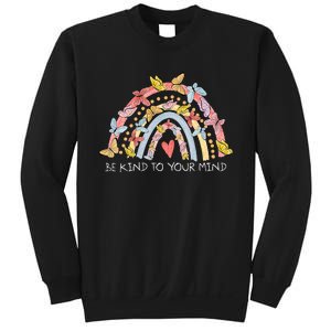 Butterflies Be Kind To Your Mind Rainbow Mental Health Sweatshirt