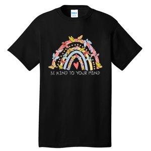 Butterflies Be Kind To Your Mind Rainbow Mental Health Tall T-Shirt