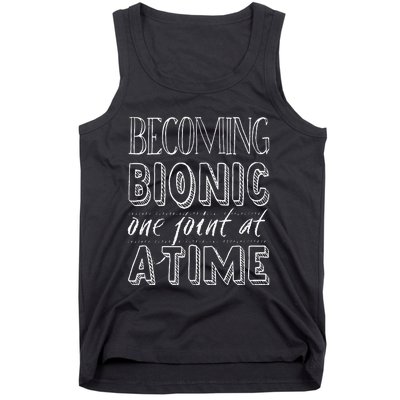 Becoming Bionic Knee Or Hip Joint Surgery Fun Tank Top