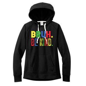 Bruh Be Kind Autism Awareness Support For Family And Cute Gift Women's Fleece Hoodie