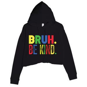 Bruh Be Kind Autism Awareness Support For Family And Cute Gift Crop Fleece Hoodie