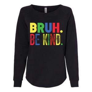 Bruh Be Kind Autism Awareness Support For Family And Cute Gift Womens California Wash Sweatshirt