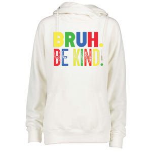 Bruh Be Kind Autism Awareness Support For Family And Cute Gift Womens Funnel Neck Pullover Hood