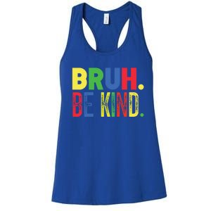 Bruh Be Kind Autism Awareness Support For Family And Cute Gift Women's Racerback Tank