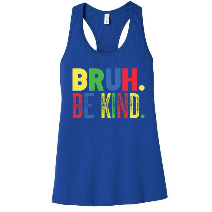 Bruh Be Kind Autism Awareness Support For Family And Cute Gift Women's Racerback Tank