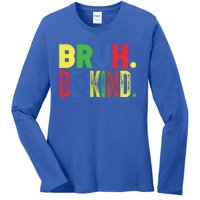 Bruh Be Kind Autism Awareness Support For Family And Cute Gift Ladies Long Sleeve Shirt