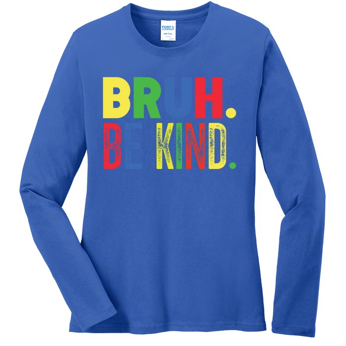 Bruh Be Kind Autism Awareness Support For Family And Cute Gift Ladies Long Sleeve Shirt