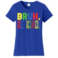 Bruh Be Kind Autism Awareness Support For Family And Cute Gift Women's T-Shirt