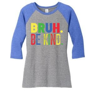 Bruh Be Kind Autism Awareness Support For Family And Cute Gift Women's Tri-Blend 3/4-Sleeve Raglan Shirt