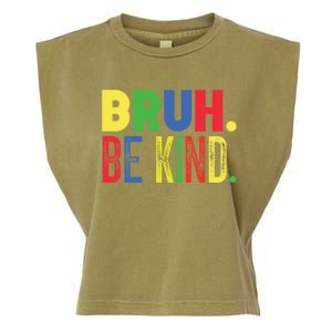 Bruh Be Kind Autism Awareness Support For Family And Cute Gift Garment-Dyed Women's Muscle Tee