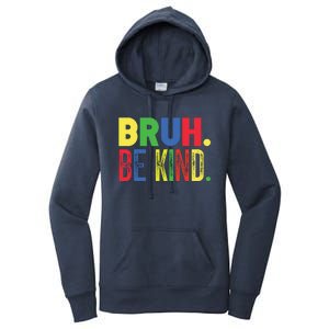 Bruh Be Kind Autism Awareness Support For Family And Cute Gift Women's Pullover Hoodie