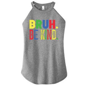 Bruh Be Kind Autism Awareness Support For Family And Cute Gift Women's Perfect Tri Rocker Tank