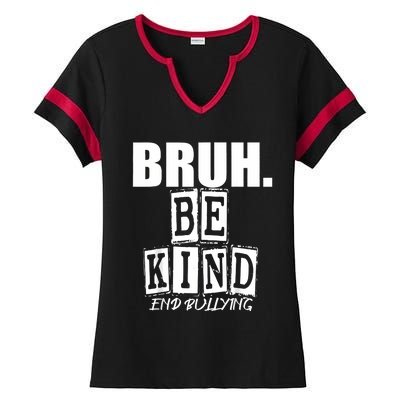 Bruh Be Kind Funny Orange Anti Bullying Unity Day Ladies Halftime Notch Neck Tee