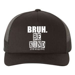 Bruh Be Kind Funny Orange Anti Bullying Unity Day Yupoong Adult 5-Panel Trucker Hat