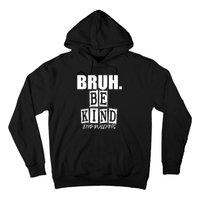 Bruh Be Kind Funny Orange Anti Bullying Unity Day Hoodie