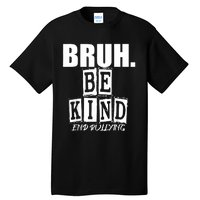 Bruh Be Kind Funny Orange Anti Bullying Unity Day Tall T-Shirt