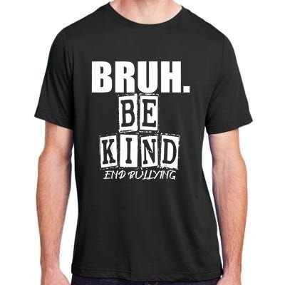 Bruh Be Kind Funny Orange Anti Bullying Unity Day Adult ChromaSoft Performance T-Shirt