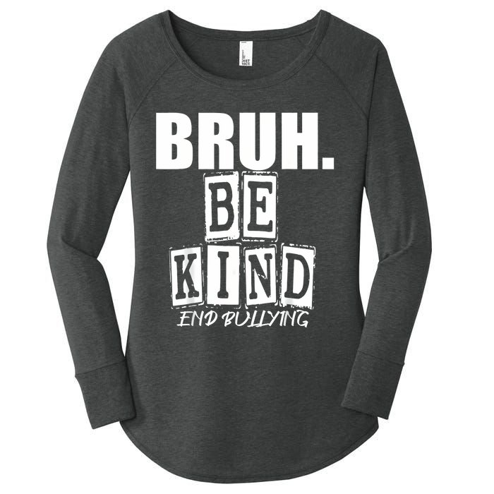 Bruh Be Kind Funny Orange Anti Bullying Unity Day Women's Perfect Tri Tunic Long Sleeve Shirt