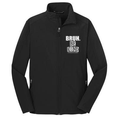 Bruh Be Kind Funny Orange Anti Bullying Unity Day Core Soft Shell Jacket