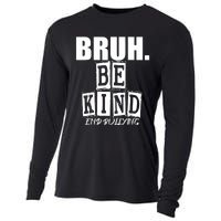 Bruh Be Kind Funny Orange Anti Bullying Unity Day Cooling Performance Long Sleeve Crew