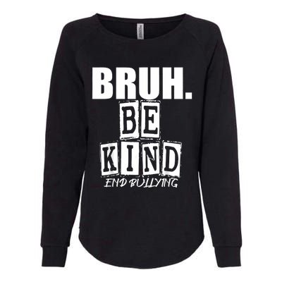 Bruh Be Kind Funny Orange Anti Bullying Unity Day Womens California Wash Sweatshirt