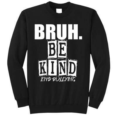 Bruh Be Kind Funny Orange Anti Bullying Unity Day Tall Sweatshirt