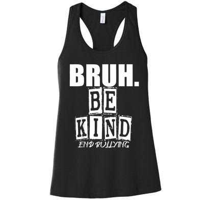 Bruh Be Kind Funny Orange Anti Bullying Unity Day Women's Racerback Tank