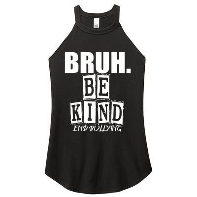 Bruh Be Kind Funny Orange Anti Bullying Unity Day Women's Perfect Tri Rocker Tank