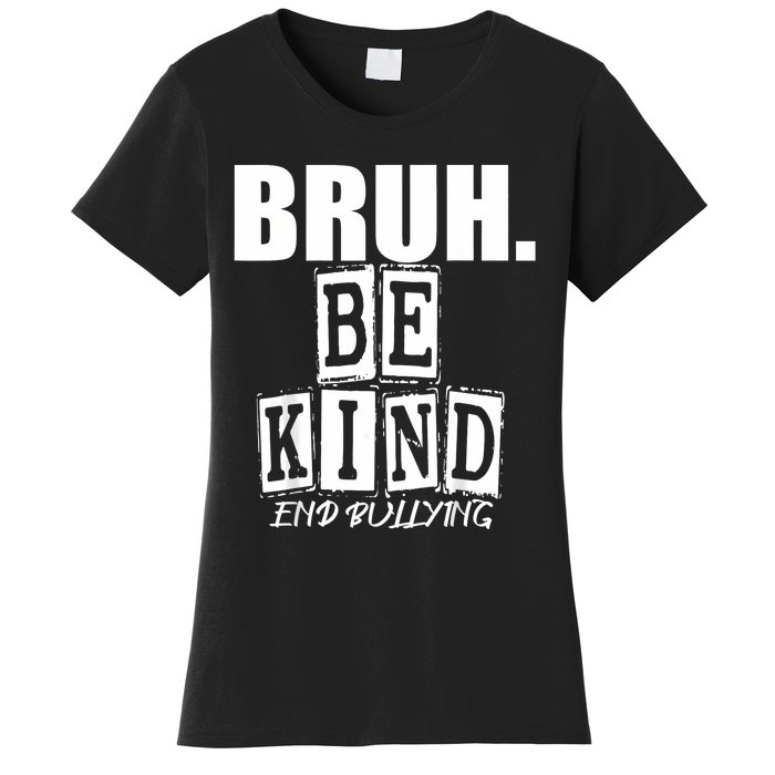 Bruh Be Kind Funny Orange Anti Bullying Unity Day Women's T-Shirt