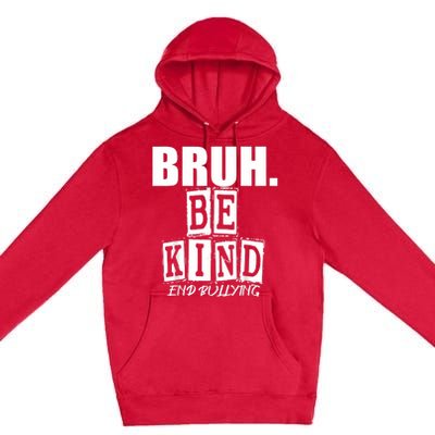 Bruh Be Kind Funny Orange Anti Bullying Unity Day Premium Pullover Hoodie