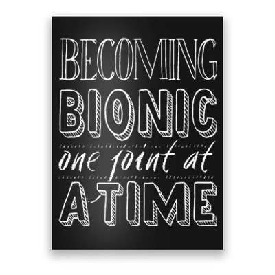 Becoming Bionic Knee Or Hip Joint Surgery Fun Poster