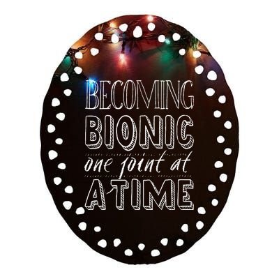 Becoming Bionic Knee Or Hip Joint Surgery Fun Ceramic Oval Ornament