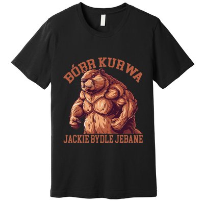 Bober Bobr Kurwa Premium T-Shirt