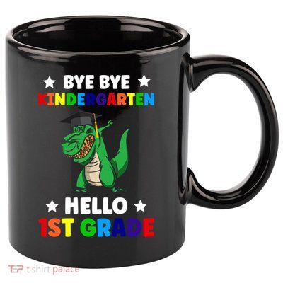 Bye Bye Kindergarten Hello 1St Grade 1St Grade Gift 11oz C Handle Ceramic Mug