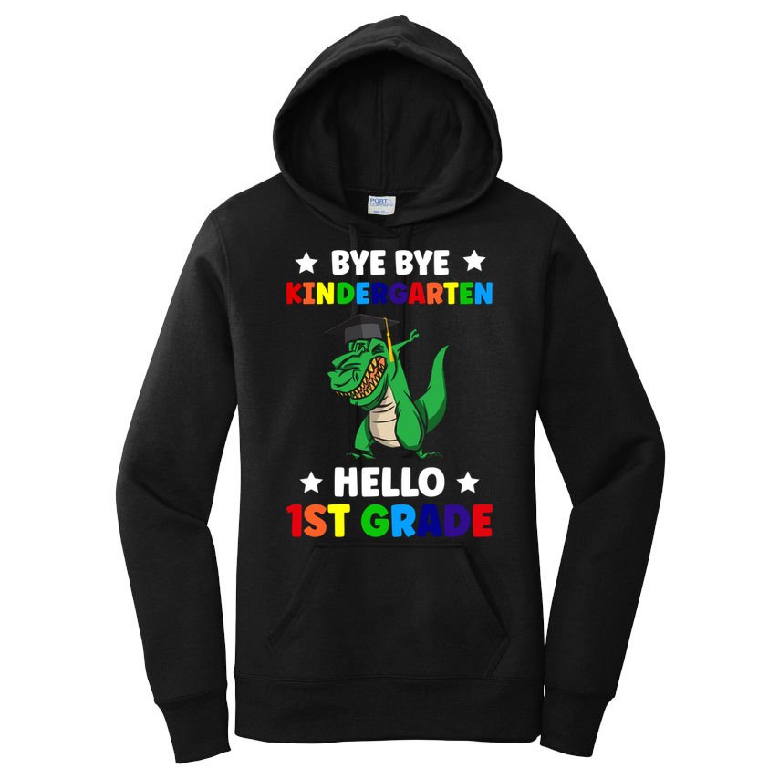 Bye Bye Kindergarten Hello 1St Grade 1St Grade Gift Women's Pullover Hoodie