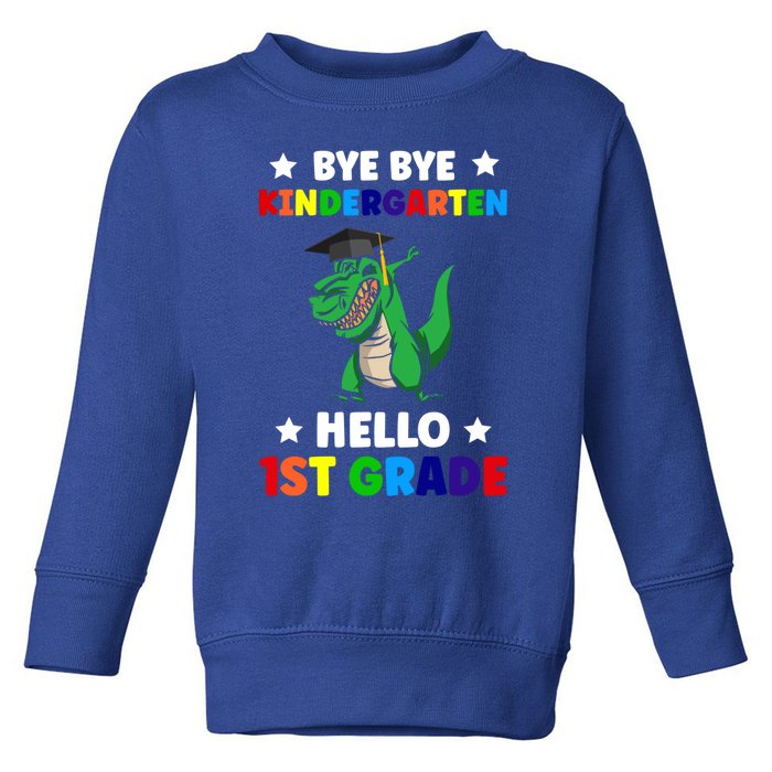 Bye Bye Kindergarten Hello 1St Grade 1St Grade Gift Toddler Sweatshirt