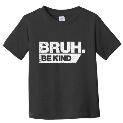 Bruh Be Kind Funny Orange Anti Bullying Unity Day Toddler T-Shirt