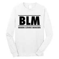 BLM Biden Loves Minors Long Sleeve Shirt